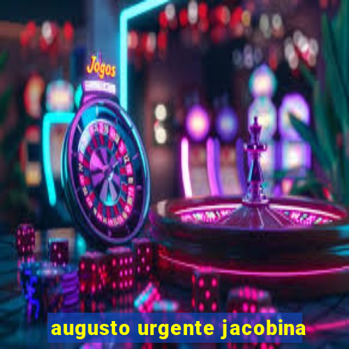 augusto urgente jacobina